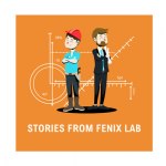 Stories from FENIX Lab